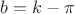 $b=k-\pi$