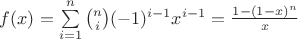 $f(x)=\sum\limits_{i=1}^n \binom{n}{i}(-1)^{i-1}x^{i-1}=\frac{1-(1-x)^n }{x}$
