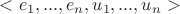 $<e_1,...,e_n,u_1,...,u_n>$