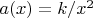 $a(x)=k/x^2$