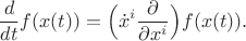 $$\frac{d}{dt}f(x(t))=\Big(\dot x^i\frac{\partial }{\partial x^i}\Big)f(x(t)).$$