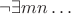 $\neg \exists m n \ldots$