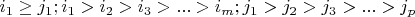 $i_1 \ge j_1;i_1>i_2>i_3>...>i_m; j_1>j_2>j_3>...>j_p$