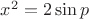 $x^2=2 \sin p$