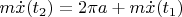 $m\dot{x}(t_2)=2\pi a+m\dot{x}(t_1)$
