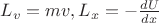 $L_v=mv, L_x=-\frac{dU}{dx}$