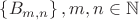 $\left\lbrace B_{m,n} \right\rbrace, m, n \in \mathbb{N}$