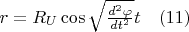 $r={R_U} \cos\sqrt {\frac {d^2 \varphi}{dt^2 }}  t \quad   \eqno     (11)$