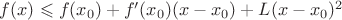 $f(x)\leqslant f(x_0)+f'(x_0)(x-x_0)+L(x-x_0)^2