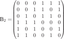 B_2=$$
\begin{pmatrix}
0 & 0 & 0 & 1 & 1 & 1  \\
0 & 0 & 1 & 1 & 0 & 1  \\
0 & 1 & 0 & 1 & 1 & 0  \\
1 & 1 & 1 & 0 & 0 & 0  \\
1 & 0 & 1 & 0 & 0 & 1  \\
1 & 1 & 0 & 0 & 1 & 0  \\
\end{pmatrix}