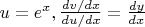 $u=e^x, \frac{dv/dx}{du/dx}=\frac{dy}{dx}$
