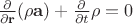 $\tfrac{\partial}{\partial\mathbf{r}}(\rho\mathbf{a})+\tfrac{\partial}{\partial t}\rho=0$