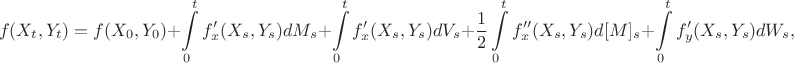 $$f(X_t, Y_t) = f(X_0, Y_0) + \int\limits_0^t f_x'(X_s, Y_s)dM_s + \int\limits_0^t f_x'(X_s, Y_s)dV_s + \frac{1}{2}\int\limits_0^t f_{x}''(X_s, Y_s)d[M]_s + \int\limits_0^t f_y'(X_s, Y_s)dW_s,$$