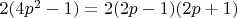 $2(4p^2-1)=2(2p-1)(2p+1)$
