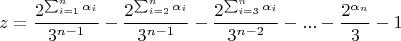 $$z=\frac{2^{\sum_{i=1}^{n}\alpha_i}}{3^{n-1}}-\frac{2^{\sum_{i=2}^{n}\alpha_i}}{3^{n-1}}-\frac{2^{\sum_{i=3}^{n}\alpha_i}}{3^{n-2}}-...-\frac{2^{\alpha_n}}{3}-1$$