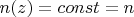 $n(z)=const=n$