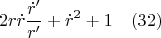 $$2r\dot{r}\frac{\dot{r}'}{r'}+\dot{r}^2+1 \quad(32)$$