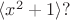 $ \langle x^2 + 1\rangle?$