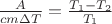$\[\frac{A}{{cm\Delta T}} = \frac{{T_1  - T_2 }}{{T_1 }}\]$