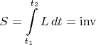 $$S=\int\limits_{t_1}^{t_2}L\,dt=\mathrm{inv}$$