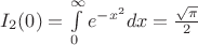 $\[{I_2}(0) = \int\limits_0^\infty  {{e^{ - {x^2}}}dx}  = \frac{{\sqrt \pi  }}{2}\]$