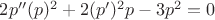 $2p''(p)^2+2(p')^2p-3p^2=0$