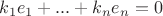 $k_1e_1 + ... + k_ne_n = 0$