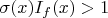 $\sigma(x) I_{f}(x)>1$