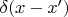 $\delta(x-x')$