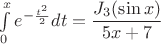 $\int\limits_0^xe^{-\frac{t^2}2}dt=\dfrac{J_3(\sin x)}{5x+7}$