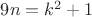 $9n=k^2+1$