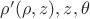 $\rho'(\rho,z), z, \theta$