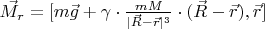 $\vec{M_r}=[m\vec{g}+\gamma \cdot\frac{mM}{|\vec{R}-\vec{r}|^3}\cdot(\vec{R}-\vec{r}),\vec{r}]$