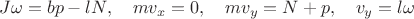 $$J\omega=bp-lN,\quad mv_x=0,\quad mv_y=N+p,\quad v_y=l\omega$$