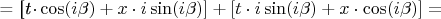 = [\textit{t}\cdot\cos(i\beta) + x\cdot i\sin(i\beta)] + [t\cdot i\sin(i\beta) + x\cdot\cos(i\beta)] =
