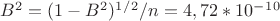 $B^2=(1-B^2)^1^/^2/n=4,72*10^-^1^0$