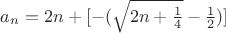 $a_n=2n+[-(\sqrt{2n+\frac{1}{4}}-\frac{1}{2})]$