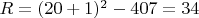 $R=(20+1)^2-407=34$