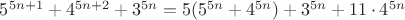 $5^{5n+1}+4^{5n+2}+3^{5n}=5(5^{5n}+4^{5n})+3^{5n}+11\cdot 4^{5n}$