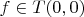 $f\in T(0,0)$