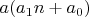 $a(a_1n+a_0)$