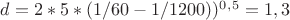 $d=2*5*(1/60-1/1200))^0^,^5=1,3$