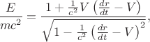 $$
\frac{E}{m c^2} = \frac{1+\frac{1}{c^2} V \left( \frac{dr}{dt} -V \right) }{\sqrt{1 - \frac{1}{c^2} \left( \frac{dr}{dt} - V \right)^2}},
$$