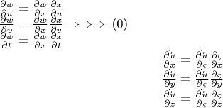 $\begin{array}{l} \frac{{\partial w}}{{\partial u}} = \frac{{\partial w}}{{\partial x}}\frac{{\partial x}}{{\partial u}} \\ \frac{{\partial w}}{{\partial v}} = \frac{{\partial w}}{{\partial x}}\frac{{\partial x}}{{\partial v}} \Rightarrow \Rightarrow \Rightarrow \\ \frac{{\partial w}}{{\partial t}} = \frac{{\partial w}}{{\partial x}}\frac{{\partial x}}{{\partial t}} \\ \end{array}\] \[\begin{array}{l} \frac{{\partial \dot \vec u}}{{\partial x}} = \frac{{\partial \dot \vec u}}{{\partial \varsigma }}\frac{{\partial \varsigma }}{{\partial x}} \\ \frac{{\partial \dot \vec u}}{{\partial y}} = \frac{{\partial \dot \vec u}}{{\partial \varsigma }}\frac{{\partial \varsigma }}{{\partial y}} \\ \frac{{\partial \dot \vec u}}{{\partial z}} = \frac{{\partial \dot \vec u}}{{\partial \varsigma }}\frac{{\partial \varsigma }}{{\partial z}} \\ \end{array} $