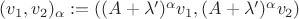 $(v_{1},v_{2})_{\alpha}:= ( (A+\lambda')^{\alpha}v_{1}, (A+\lambda')^{\alpha}v_{2})$