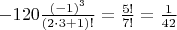 $\[ - 120\frac{{{{( - 1)}^3}}}{{(2 \cdot 3 + 1)!}} = \frac{{5!}}{{7!}} = \frac{1}{{42}}\]$
