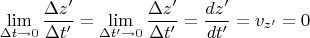 $$\lim\limits_{\Delta t\to 0}\frac{\Delta z'}{\Delta t'}=\lim\limits_{\Delta t'\to 0}\frac{\Delta z'}{\Delta t'}=\frac{dz'}{dt'}=v_{z'}=0$$