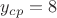 $y_{cp}=8$