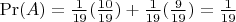 $\Pr(A)=\frac{1}{19}(\frac{10}{19})+\frac{1}{19}(\frac{9}{19})=\frac{1}{19}$