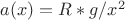 $a(x)=R*g/x^2$